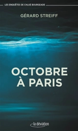 Les enquêtes de Chloé Bourgeade. Octobre à Paris - Gérard Streiff