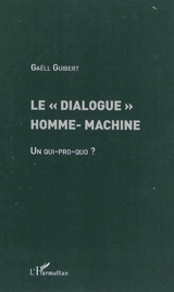 Le dialogue homme-machine : un qui-pro-quo ? - Gaëll Guibert