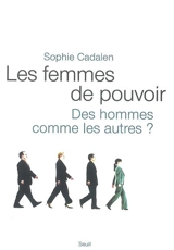 Les femmes de pouvoir : des hommes comme les autres ? - Sophie Cadalen
