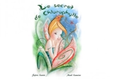 Le secret de Chlorophylle - Sylvie Lavoie
