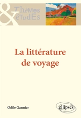 La littérature de voyage - Odile Gannier