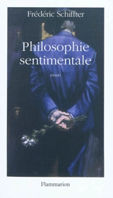 Philosophie sentimentale - Frédéric Schiffter