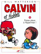 Calvin et Hobbes. Vol. 16. Faites place à Hyperman ! - Bill Watterson