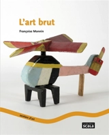 L'art brut - Françoise Monnin