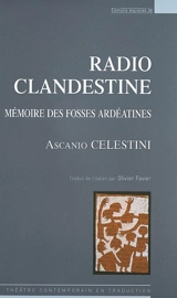 Radio clandestine : mémoires des fosses ardéatines - Ascanio Celestini