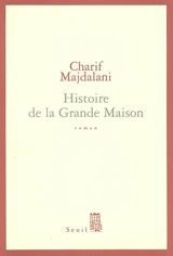 Histoire de la grande maison - Charif Majdalani
