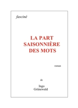 La part saisonnière des mots - Ingo Grünewald