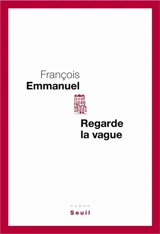 Regarde la vague - François Emmanuel