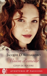 Coup de foudre. Vol. 1. Vision d'amour - Jacquie D'Alessandro