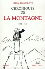 Chroniques de La Montagne. Vol. 1. 1952-1961 - Alexandre Vialatte