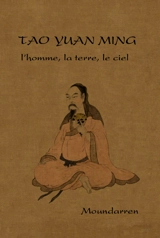 L'homme, la terre, le ciel : enfin je m'en retourne - Yuanming Tao