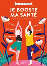 Je booste ma santé : qi gong, mudras, respiration, yoga, mantras, méditation - Nathalie Bonnaud
