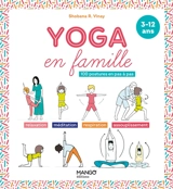 Yoga en famille : 100 postures en pas à pas : relaxation, méditation, respiration, assouplissement, 3-12 ans - Shobana R. Vinay