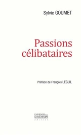 Passions célibataires - Sylvie Goumet