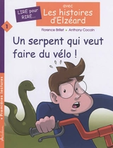 Les histoires d'Elzéard. Vol. 1. Un serpent qui veut faire du vélo ! - Florence Brillet