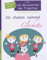 Les découvertes des triplettes. Un chaton nommé Clochette - Florence Brillet