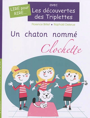 Les découvertes des triplettes. Un chaton nommé Clochette - Florence Brillet