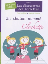 Les découvertes des triplettes. Un chaton nommé Clochette - Florence Brillet