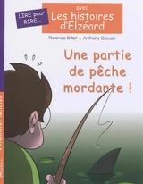 Les histoires d'Elzéard. Une partie de pêche mordante ! - Florence Brillet
