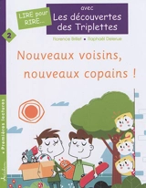 Les découvertes des triplettes. Vol. 2. Nouveaux voisins, nouveaux copains ! - Florence Brillet