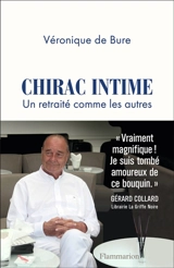 Chirac intime : un retraité comme les autres : récit - Véronique de Bure