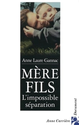Mère-fils : l'impossible séparation - Anne Laure Gannac