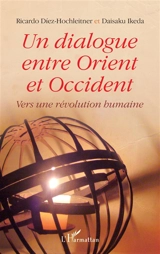 Un dialogue entre Orient et Occident : vers une révolution humaine - Ricardo Diez Hochleitner