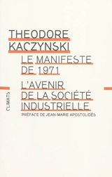 L'avenir de la société industrielle. Le manifeste de 1971 - Theodore John Kaczynski
