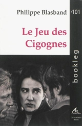 Le jeu des cigognes - Philippe Blasband