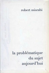 La Problématique du sujet aujourd'hui - Robert Misrahi