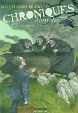 Chroniques absurdes. Vol. 2. Un monde de brutes - Miguelanxo Prado