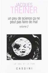 Un peu de science ça ne peut pas faire de mal. Vol. 2 - Jacques Treiner