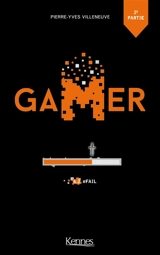 Gamer. Vol. 6-2. #Fail : 2e partie - Pierre-Yves Villeneuve