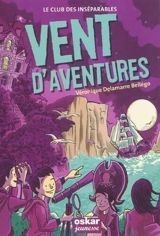 Le club des inséparables. Vol. 3. Vent d'aventures - Véronique Delamarre Bellégo