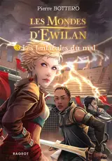 Les mondes d'Ewilan. Vol. 3. Les tentacules du mal - Pierre Bottero
