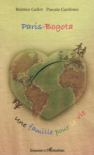 Paris-Bogota : une famille pour la vie - Béatrice Gallot