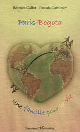 Paris-Bogota : une famille pour la vie - Béatrice Gallot
