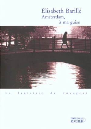 Amsterdam, à ma guise - Elisabeth Barillé