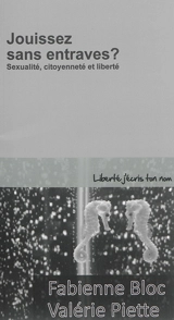Jouissez sans entraves ? : sexualité, citoyenneté et liberté - Fabienne Bloc