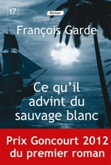 Ce qu'il advint du sauvage blanc - François Garde