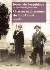 Chasses et chasseurs du Sud-Ouest - Joseph de Pesquidoux