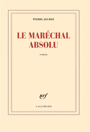 Le maréchal absolu - Pierre Jourde