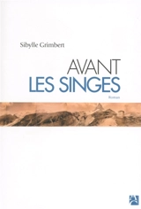 Avant les singes - Sibylle Grimbert