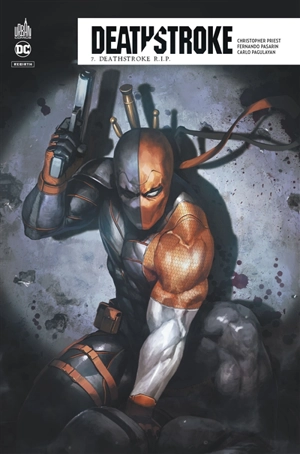 Deathstroke rebirth. Vol. 7. Deathstroke RIP - Christopher Priest
