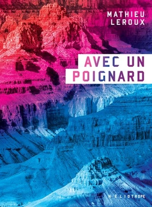Avec un poignard - Mathieu Leroux