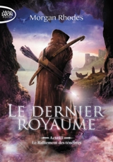 Le dernier royaume. Vol. 3. Le ralliement des ténèbres - Morgan Rhodes