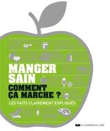 Manger sain, comment ça marche ? : les faits clairement expliqués - Joel Levy
