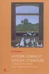 Histoire, forme et sens en littérature : la Belgique francophone. Vol. 2. L'ébranlement (1914-1944) - Marc Quaghebeur
