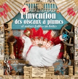 L'invention des oiseaux à plumes et autres fables en boîtes - Xabi M.