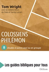 Colossiens, Philémon : 8 études à suivre seul ou en groupe - Nicholas Thomas Wright
